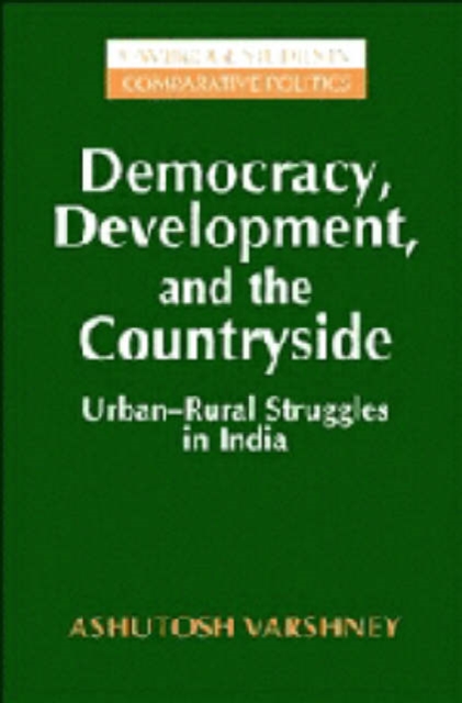 Democracy, Development, and the Countryside : Urban-Rural Struggles in India, Hardback Book
