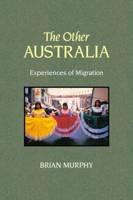 The Other Australia : Experiences of Migration, Hardback Book
