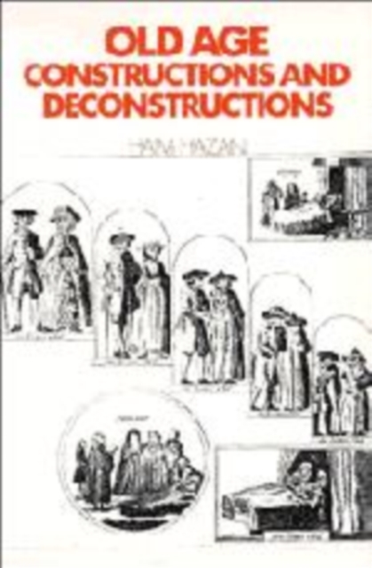 Old Age : Constructions and Deconstructions, Hardback Book