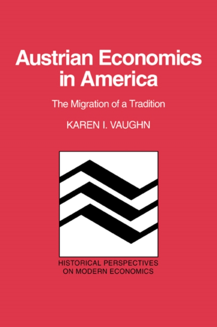 Austrian Economics in America : The Migration of a Tradition, Hardback Book