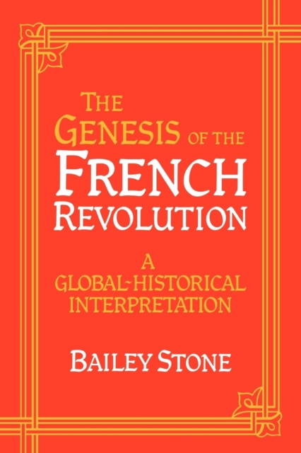 The Genesis of the French Revolution : A Global Historical Interpretation, Paperback / softback Book