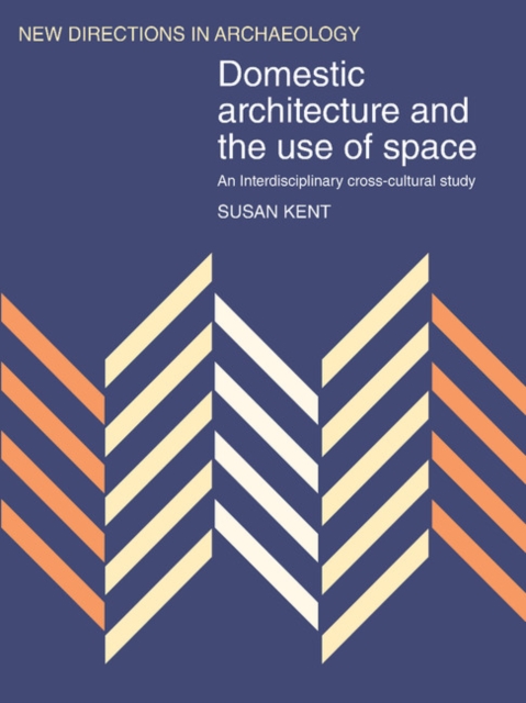 Domestic Architecture and the Use of Space : An Interdisciplinary Cross-Cultural Study, Paperback / softback Book