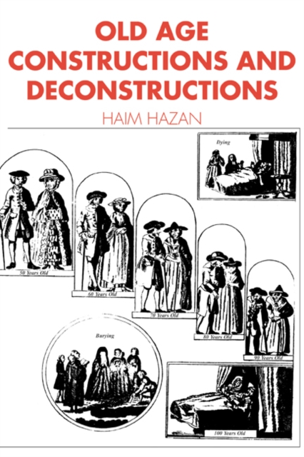 Old Age : Constructions and Deconstructions, Paperback / softback Book
