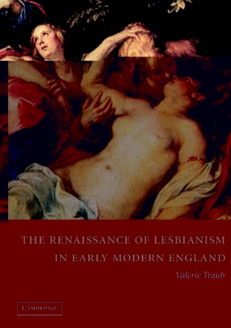 The Renaissance of Lesbianism in Early Modern England, Paperback / softback Book