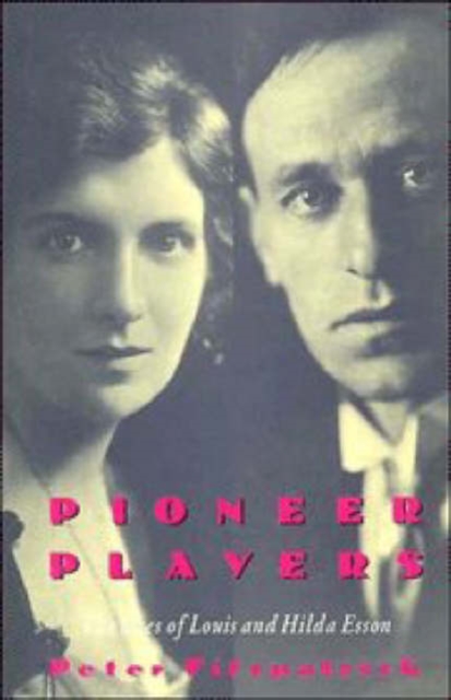 Pioneer Players : The Lives of Louis and Hilda Esson, Hardback Book