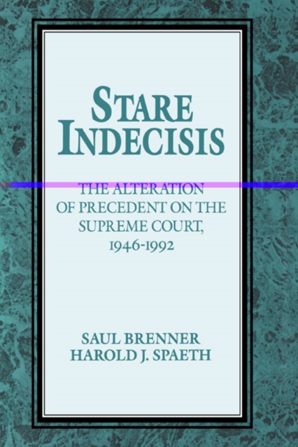 Stare Indecisis : The Alteration of Precedent on the Supreme Court, 1946-1992, Hardback Book