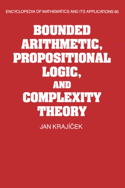 Bounded Arithmetic, Propositional Logic and Complexity Theory, Hardback Book