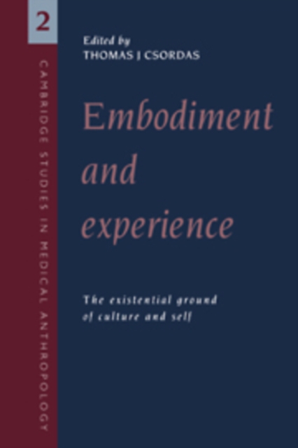 Embodiment and Experience : The Existential Ground of Culture and Self, Hardback Book