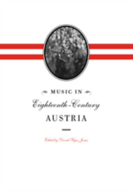 Music in Eighteenth-Century Austria, Hardback Book