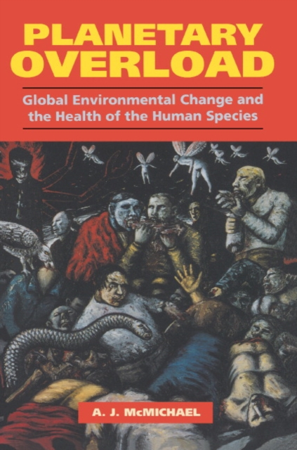 Planetary Overload : Global Environmental Change and the Health of the Human Species, Paperback / softback Book