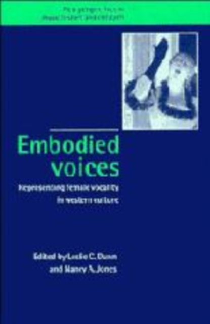 Embodied Voices : Representing Female Vocality in Western Culture, Hardback Book