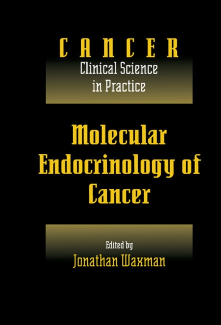 Molecular Endocrinology of Cancer: Volume 1, Part 2, Endocrine Therapies, Hardback Book