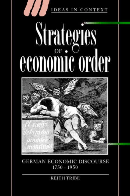 Strategies of Economic Order : German Economic Discourse, 1750-1950, Hardback Book