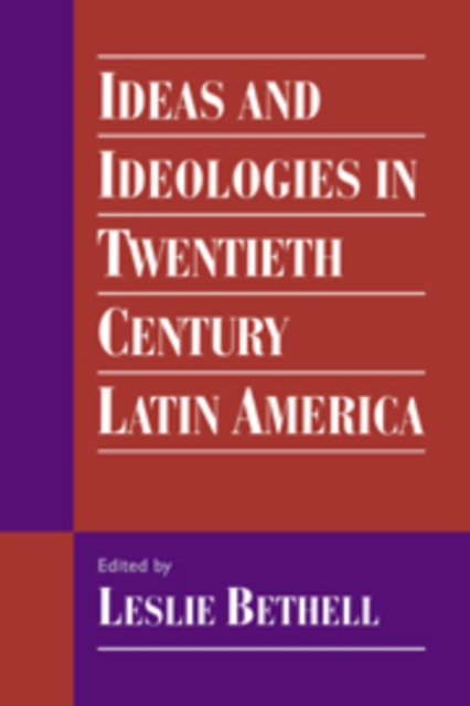 Ideas and Ideologies in Twentieth-Century Latin America, Hardback Book