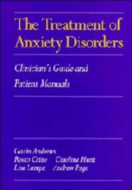 The Treatment of Anxiety Disorders : Clinician's Guide and Patient Manuals, Hardback Book