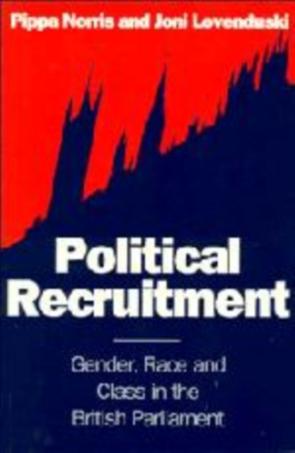 Political Recruitment : Gender, Race and Class in the British Parliament, Hardback Book