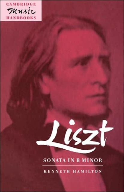 Liszt: Sonata in B Minor, Hardback Book