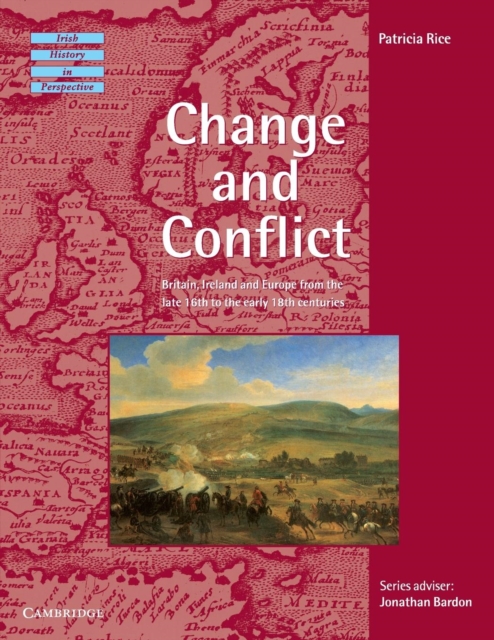 Change and Conflict : Britain, Ireland and Europe from the Late 16th to the Early 18th Centuries, Paperback / softback Book