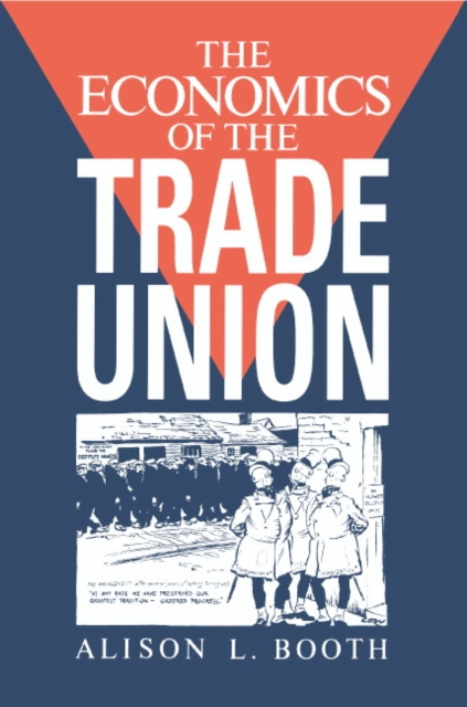 The Economics of the Trade Union, Paperback / softback Book