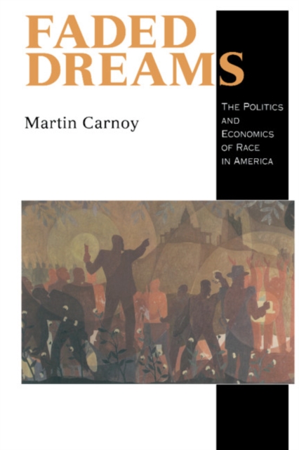 Faded Dreams : The Politics and Economics of Race in America, Hardback Book