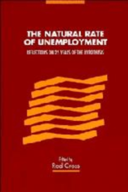The Natural Rate of Unemployment : Reflections on 25 Years of the Hypothesis, Hardback Book