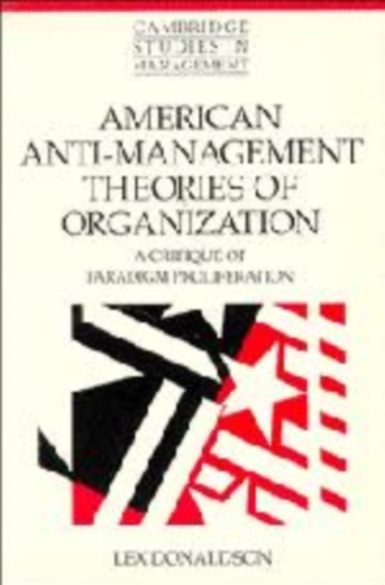 American Anti-Management Theories of Organization : A Critique of Paradigm Proliferation, Hardback Book