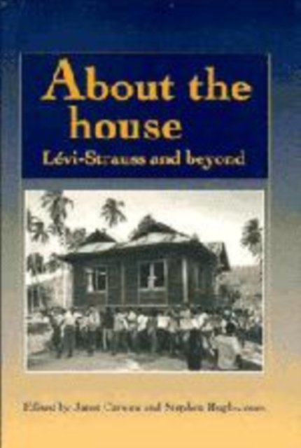 About the House : Levi-Strauss and Beyond, Hardback Book