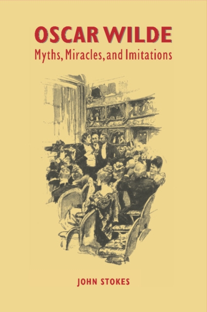 Oscar Wilde : Myths, Miracles and Imitations, Hardback Book