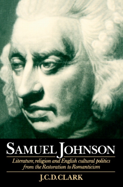 Samuel Johnson : Literature, Religion and English Cultural Politics from the Restoration to Romanticism, Paperback / softback Book