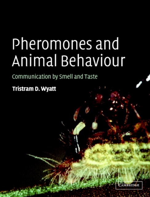 Pheromones and Animal Behaviour : Communication by Smell and Taste, Hardback Book