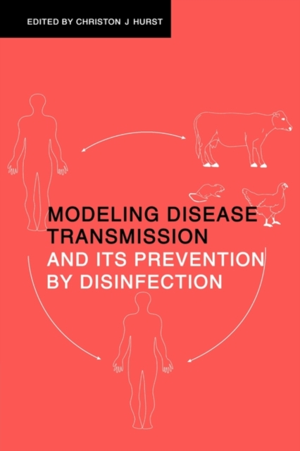 Modeling Disease Transmission and its Prevention by Disinfection, Hardback Book