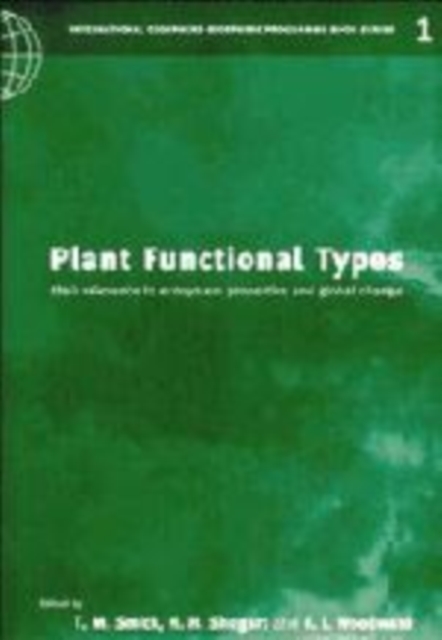 Plant Functional Types : Their Relevance to Ecosystem Properties and Global Change, Hardback Book