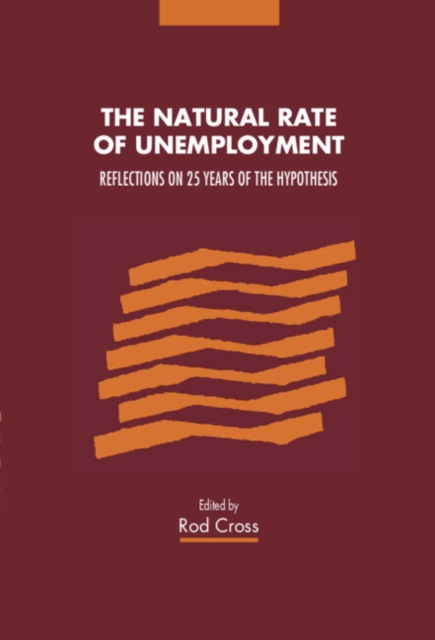 The Natural Rate of Unemployment : Reflections on 25 Years of the Hypothesis, Paperback / softback Book