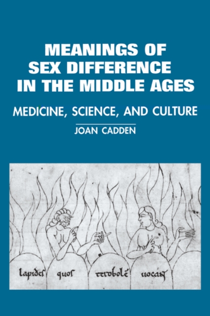 The Meanings of Sex Difference in the Middle Ages : Medicine, Science, and Culture, Paperback / softback Book