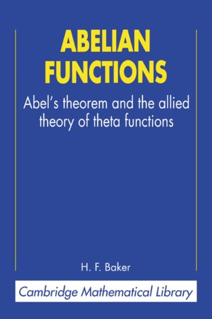 Abelian Functions : Abel's Theorem and the Allied Theory of Theta Functions, Paperback / softback Book