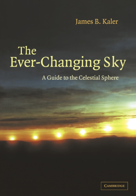 The Ever-Changing Sky : A Guide to the Celestial Sphere, Paperback / softback Book