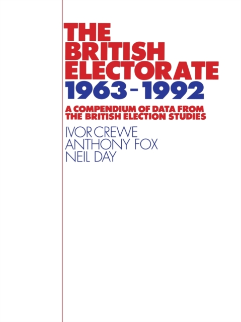 The British Electorate, 1963-1992 : A Compendium of Data from the British Election Studies, Paperback / softback Book