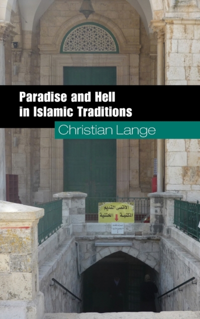 Paradise and Hell in Islamic Traditions, Hardback Book