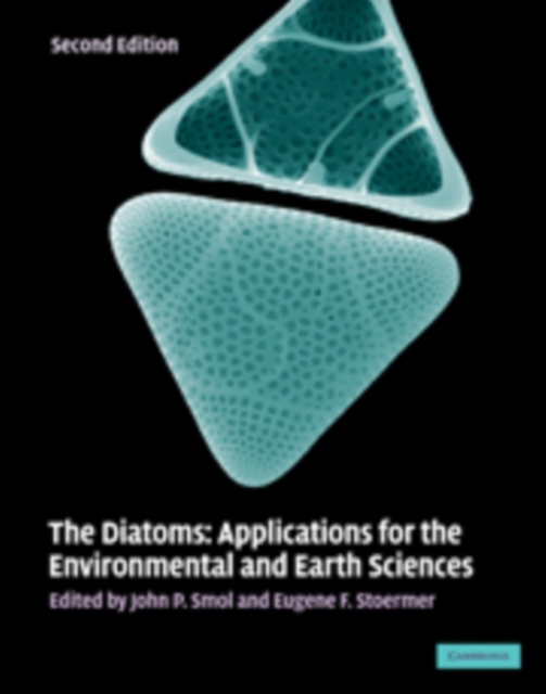 The Diatoms : Applications for the Environmental and Earth Sciences, Hardback Book