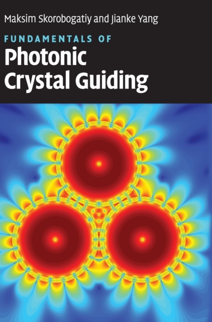 Fundamentals of Photonic Crystal Guiding, Hardback Book
