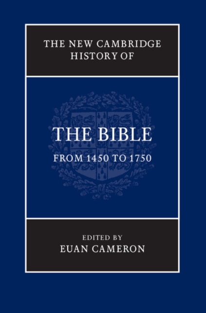 The New Cambridge History of the Bible: Volume 3, From 1450 to 1750, Hardback Book