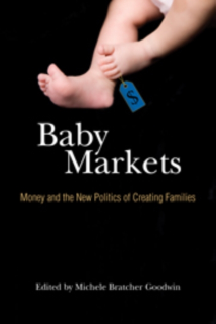Baby Markets : Money and the New Politics of Creating Families, Hardback Book
