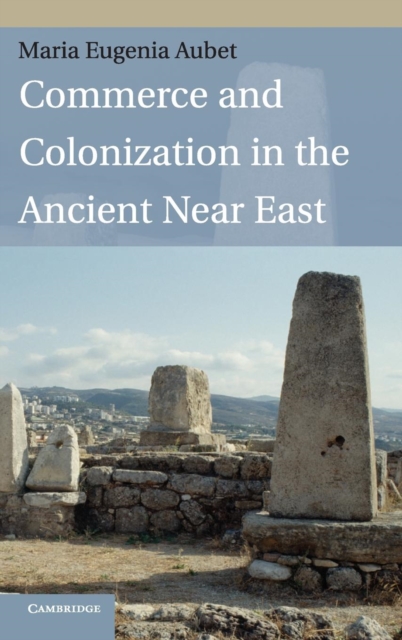 Commerce and Colonization in the Ancient Near East, Hardback Book