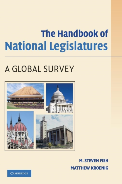 The Handbook of National Legislatures : A Global Survey, Hardback Book