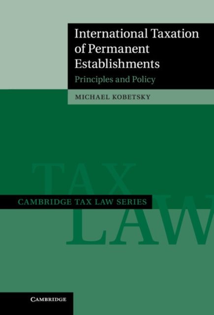 International Taxation of Permanent Establishments : Principles and Policy, Hardback Book