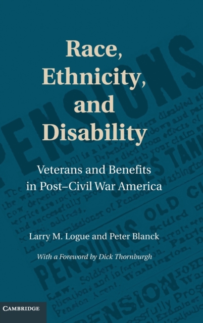 Race, Ethnicity, and Disability : Veterans and Benefits in Post-Civil War America, Hardback Book