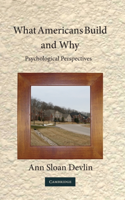 What Americans Build and Why : Psychological Perspectives, Hardback Book