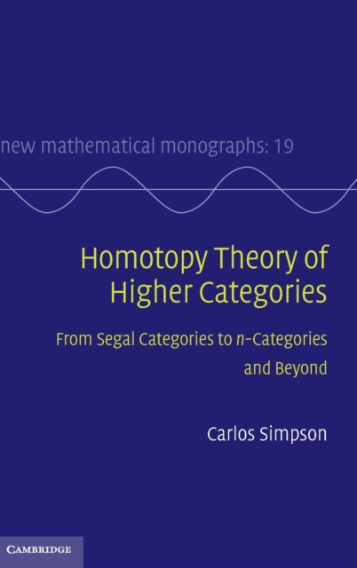 Homotopy Theory of Higher Categories : From Segal Categories to n-Categories and Beyond, Hardback Book