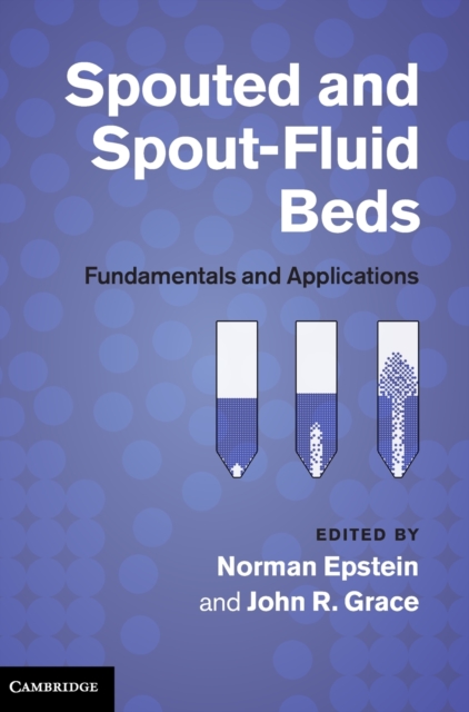 Spouted and Spout-Fluid Beds : Fundamentals and Applications, Hardback Book