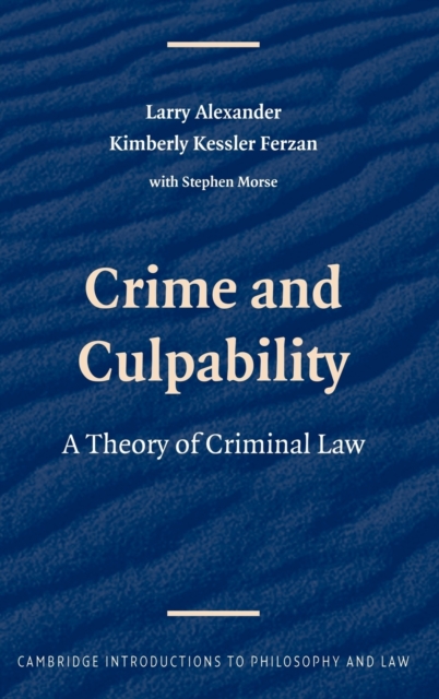 Crime and Culpability : A Theory of Criminal Law, Hardback Book